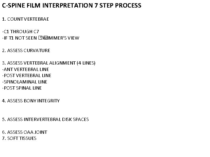 C-SPINE FILM INTERPRETATION 7 STEP PROCESS 1. COUNT VERTEBRAE -C 1 THROUGH C 7