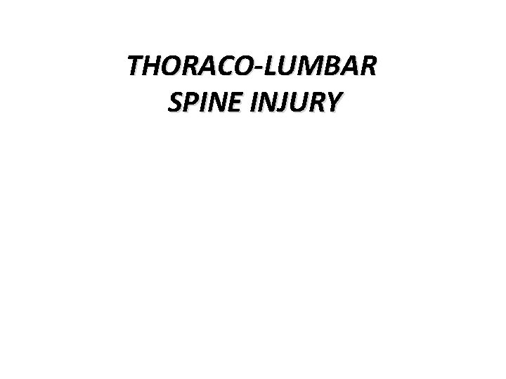 THORACO-LUMBAR SPINE INJURY 