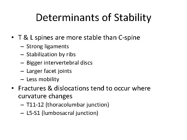 Determinants of Stability • T & L spines are more stable than C-spine –