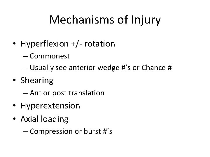 Mechanisms of Injury • Hyperflexion +/- rotation – Commonest – Usually see anterior wedge