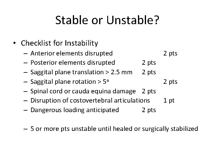 Stable or Unstable? • Checklist for Instability – – – – Anterior elements disrupted