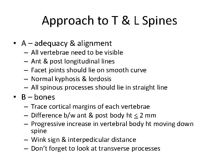 Approach to T & L Spines • A – adequacy & alignment – –