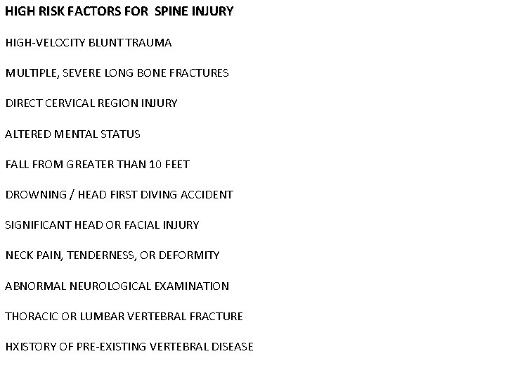 HIGH RISK FACTORS FOR SPINE INJURY HIGH-VELOCITY BLUNT TRAUMA MULTIPLE, SEVERE LONG BONE FRACTURES