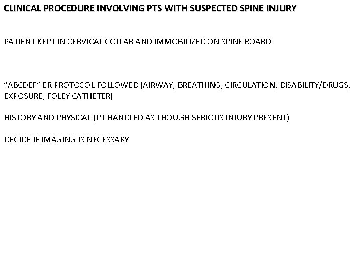 CLINICAL PROCEDURE INVOLVING PTS WITH SUSPECTED SPINE INJURY PATIENT KEPT IN CERVICAL COLLAR AND