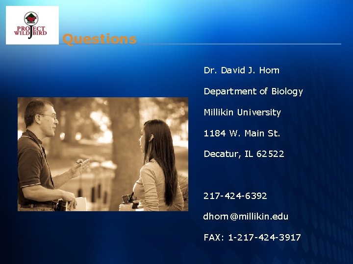 Questions Dr. David J. Horn Department of Biology Millikin University 1184 W. Main St.