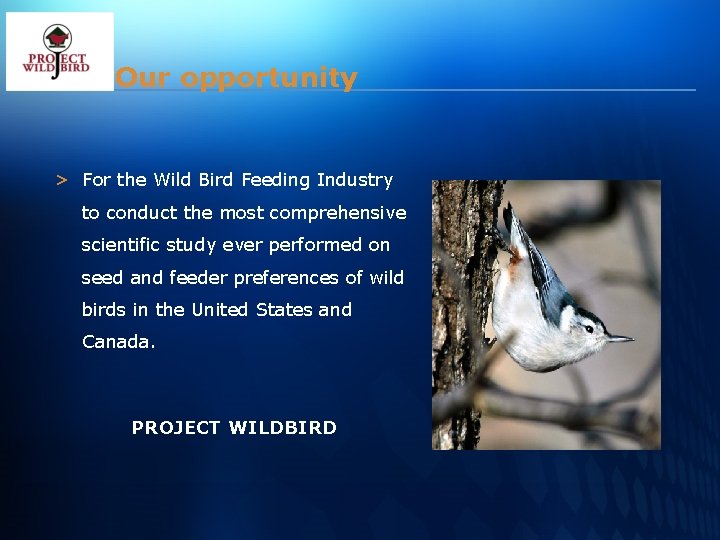 Our opportunity > For the Wild Bird Feeding Industry to conduct the most comprehensive