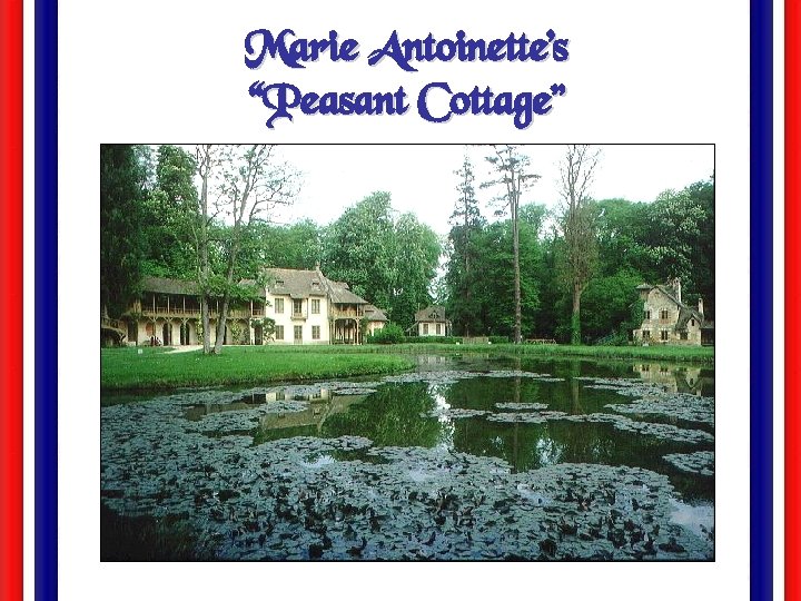 Marie Antoinette’s “Peasant Cottage” 