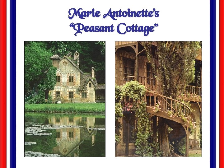 Marie Antoinette’s “Peasant Cottage” 