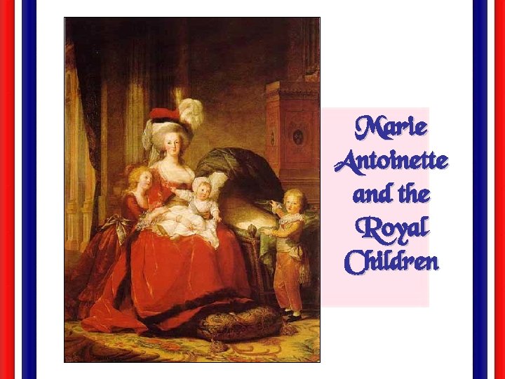 Marie Antoinette and the Royal Children 