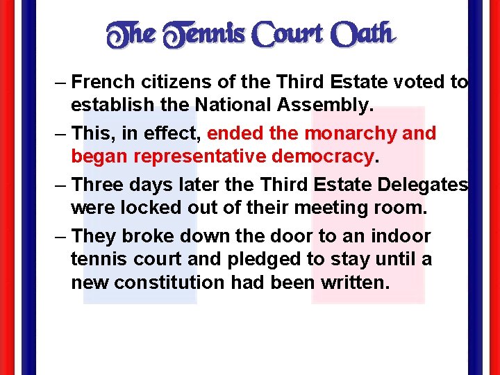 The Tennis Court Oath – French citizens of the Third Estate voted to establish