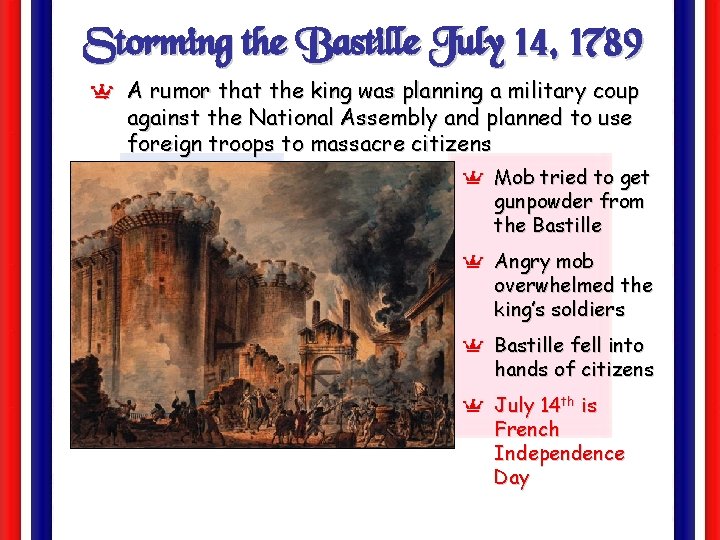 Storming the Bastille July 14, 1789 Y A rumor that the king was planning