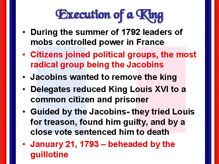 Execution of a King • During the summer of 1792 leaders of mobs controlled