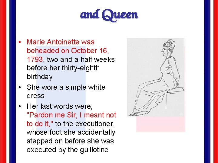 and Queen • Marie Antoinette was beheaded on October 16, 1793, two and a