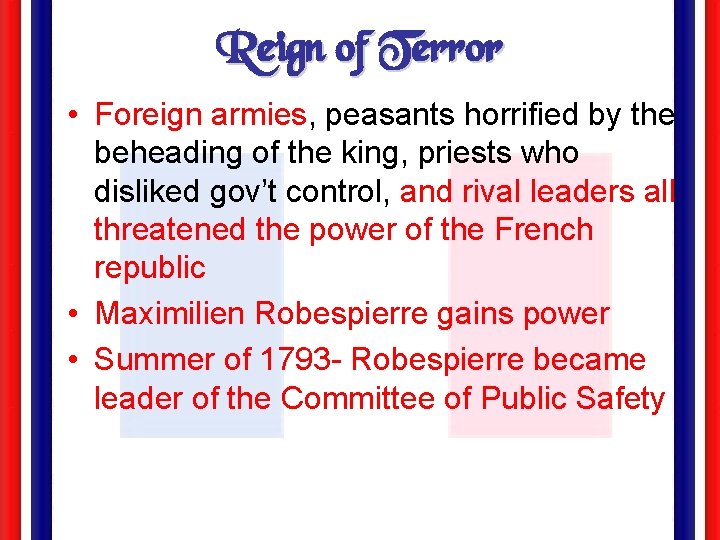 Reign of Terror • Foreign armies, peasants horrified by the beheading of the king,