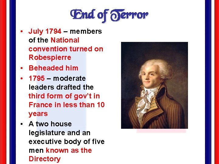End of Terror • July 1794 – members of the National convention turned on