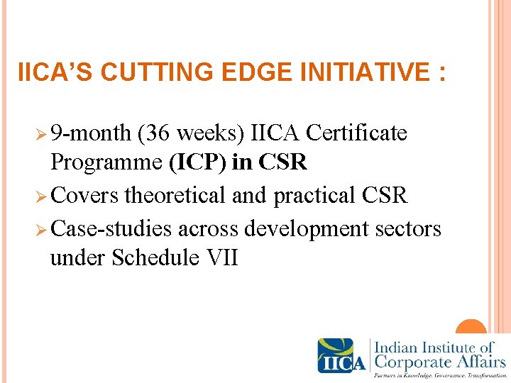IICA’S CUTTING EDGE INITIATIVE : Ø 9 -month (36 weeks) IICA Certificate Programme (ICP)