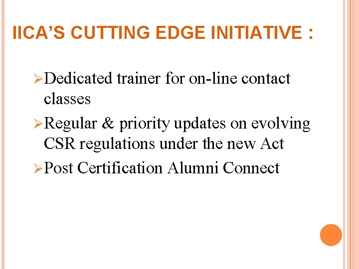 IICA’S CUTTING EDGE INITIATIVE : ØDedicated trainer for on-line contact classes ØRegular & priority