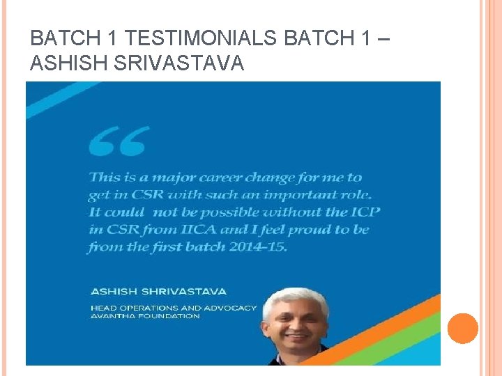 BATCH 1 TESTIMONIALS BATCH 1 – ASHISH SRIVASTAVA 