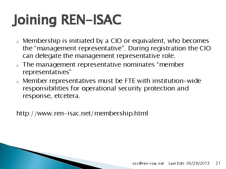 Joining REN-ISAC o o o Membership is initiated by a CIO or equivalent, who