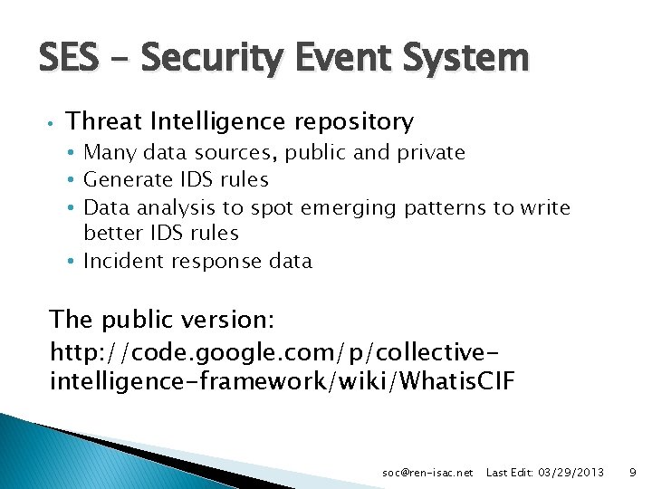 SES – Security Event System • Threat Intelligence repository • Many data sources, public