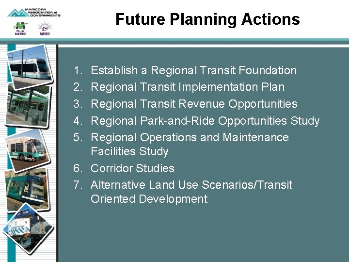 Future Planning Actions 1. 2. 3. 4. 5. Establish a Regional Transit Foundation Regional