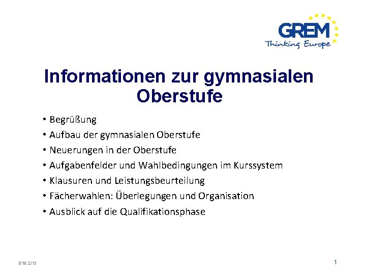 Informationen zur gymnasialen Oberstufe • Begrüßung • Aufbau der gymnasialen Oberstufe • Neuerungen in