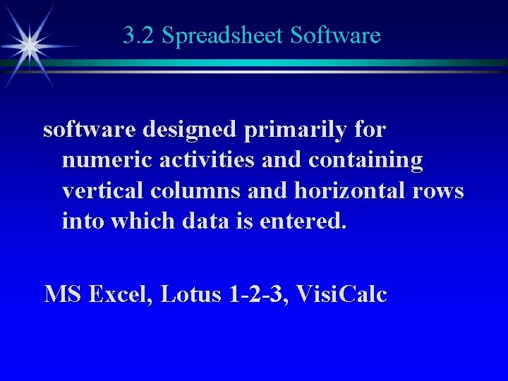 3. 2 Spreadsheet Software software designed primarily for numeric activities and containing vertical columns