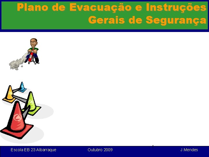 Plano de Evacuação e Instruções Gerais de Segurança Escola EB 23 Albarraque Outubro 2009