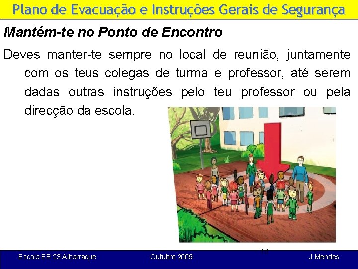 Plano de Evacuação e Instruções Gerais de Segurança Mantém-te no Ponto de Encontro Deves