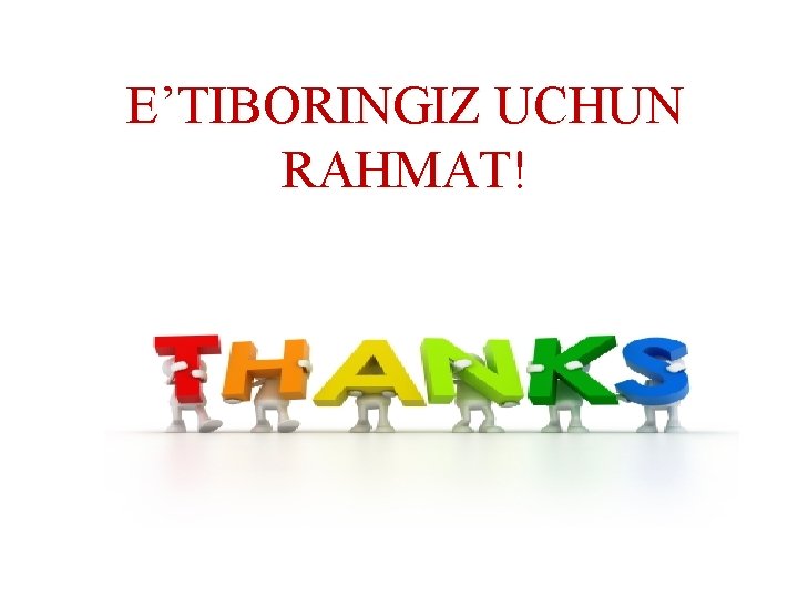 E’TIBORINGIZ UCHUN RAHMAT! RAHMAT E’TIBORINGIZ UCHUN RAHMAT! RAHMAT