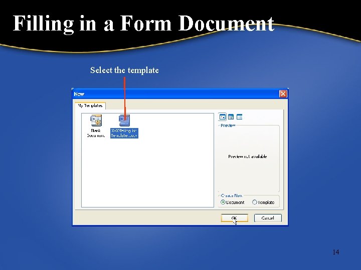 Filling in a Form Document Select the template 14 