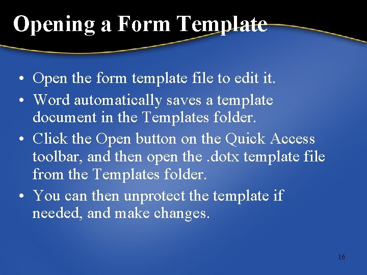 Opening a Form Template • Open the form template file to edit it. •