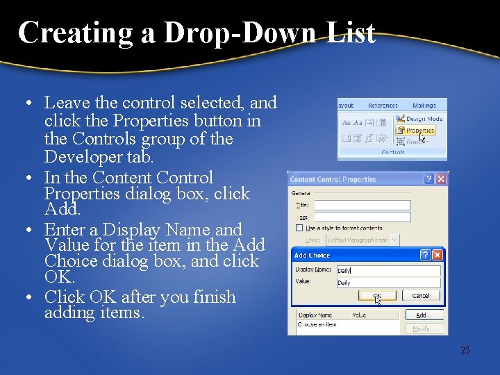 Creating a Drop-Down List • Leave the control selected, and click the Properties button