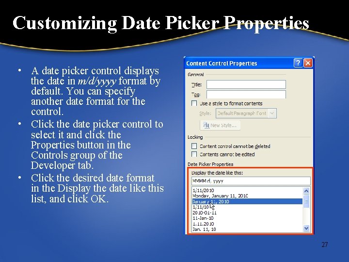 Customizing Date Picker Properties • A date picker control displays the date in m/d/yyyy