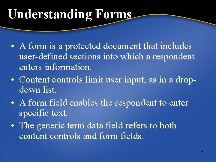 Understanding Forms • A form is a protected document that includes user-defined sections into