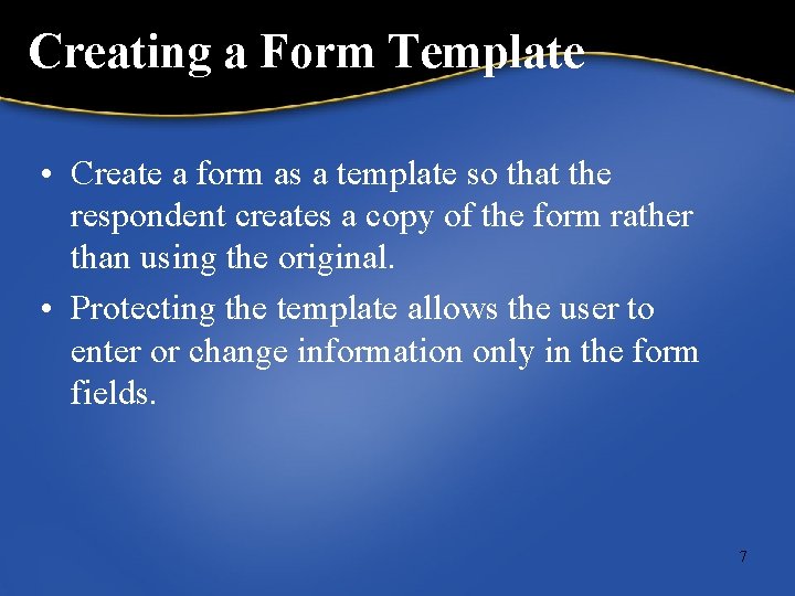 Creating a Form Template • Create a form as a template so that the