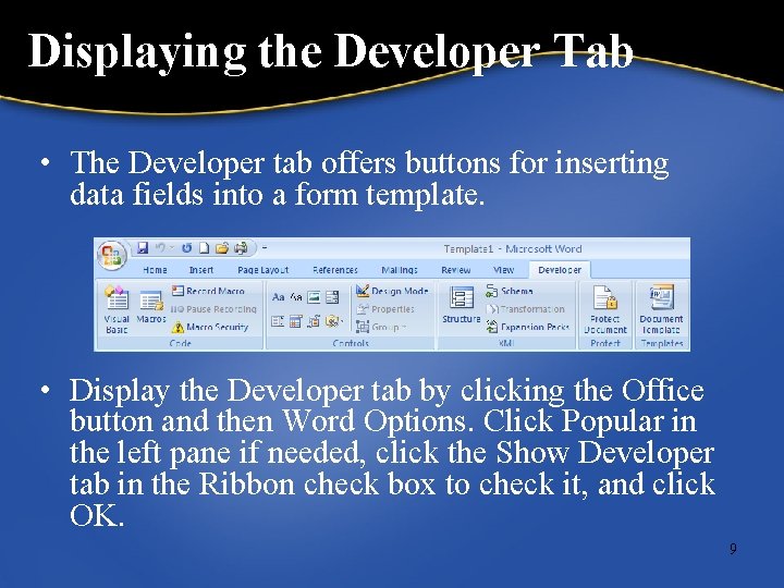 Displaying the Developer Tab • The Developer tab offers buttons for inserting data fields