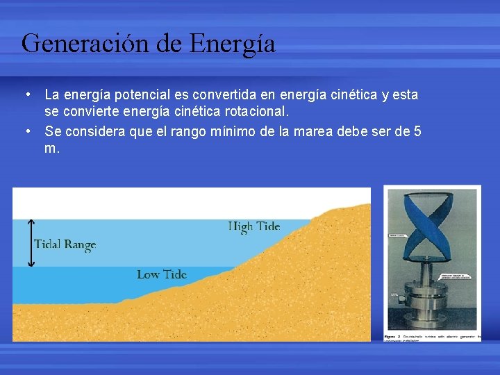 Generación de Energía • La energía potencial es convertida en energía cinética y esta