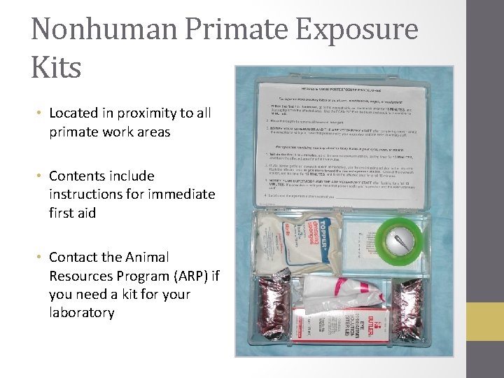 Nonhuman Primate Exposure Kits • Located in proximity to all primate work areas •