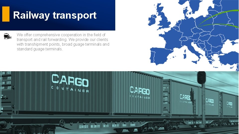 Railway transport We offer comprehensive cooperation in the field of transport and rail forwarding.