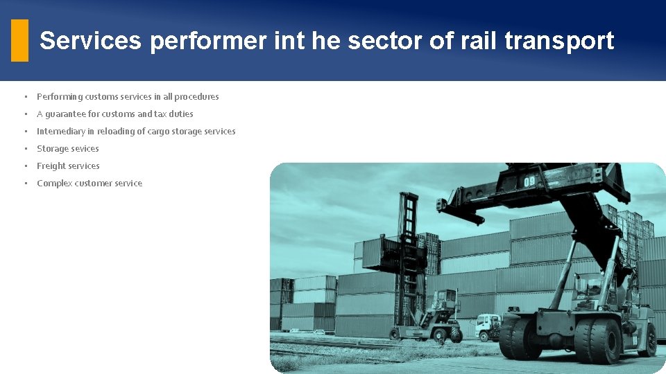 Services performer int he sector of rail transport • Performing customs services in all