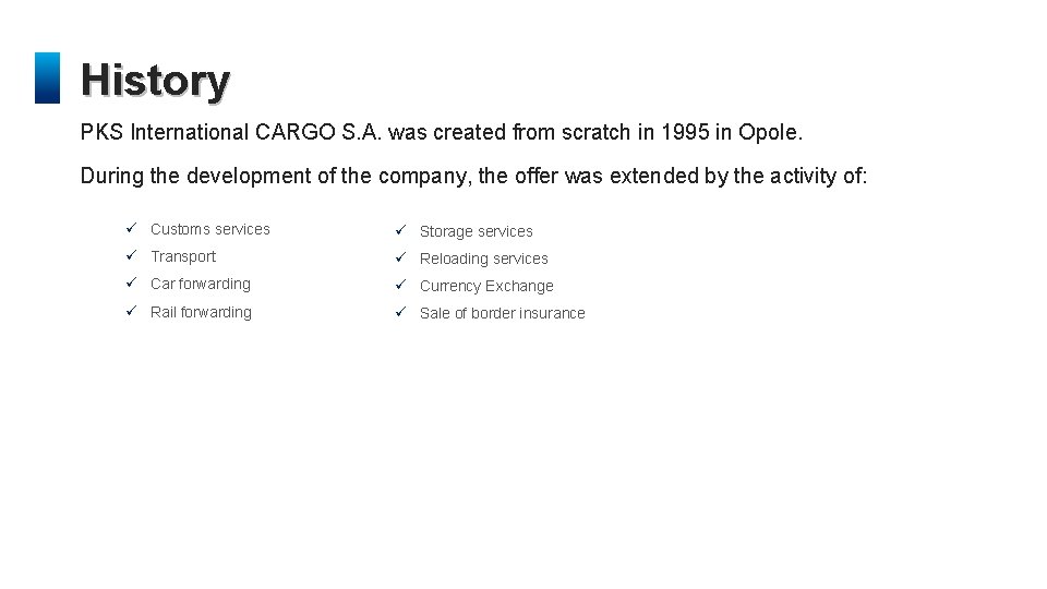 History PKS International CARGO S. A. was created from scratch in 1995 in Opole.