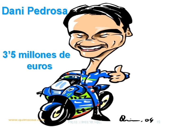 Dani Pedrosa 3’ 5 millones de euros Reyes Mansanet Ripoll 15 