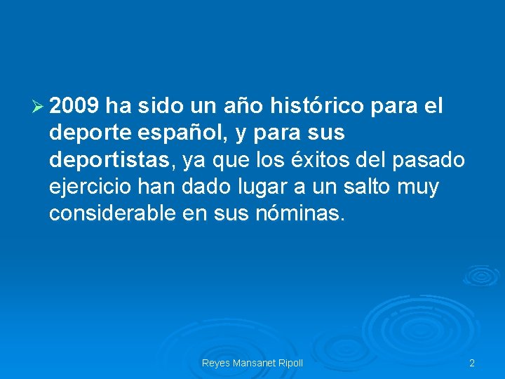 Ø 2009 ha sido un año histórico para el deporte español, y para sus
