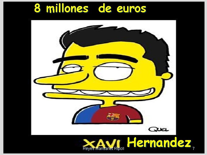 8 millones de euros Reyes Mansanet Ripoll Hernandez 7 