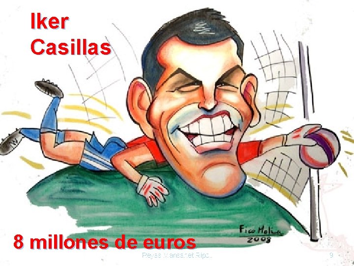 Iker Casillas 8 millones de euros Reyes Mansanet Ripoll 9 