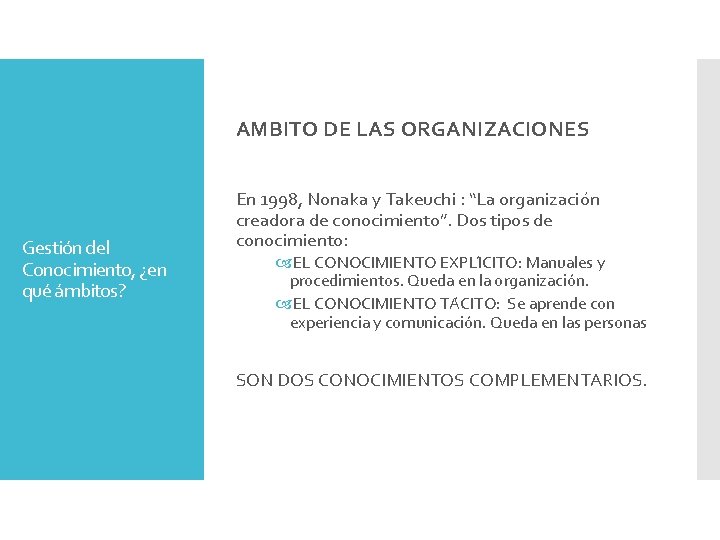 AMBITO DE LAS ORGANIZACIONES Gestión del Conocimiento, ¿en qué ámbitos? En 1998, Nonaka y