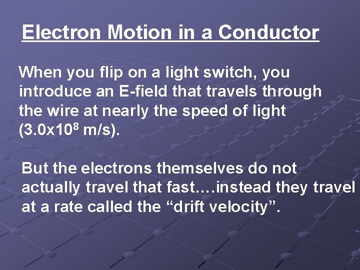 Electron Motion in a Conductor When you flip on a light switch, you introduce Electron Motion in a Conductor When you flip on a light switch, you introduce