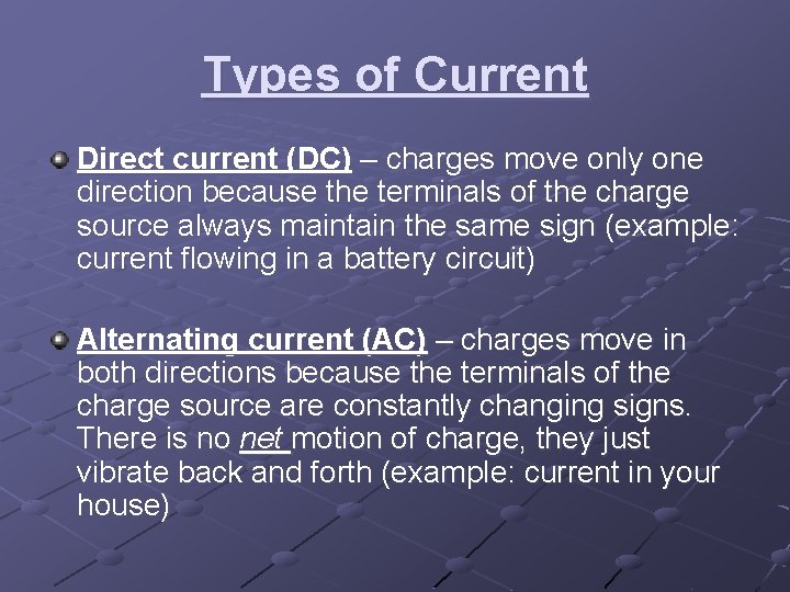 Types of Current Direct current (DC) – charges move only one direction because the Types of Current Direct current (DC) – charges move only one direction because the