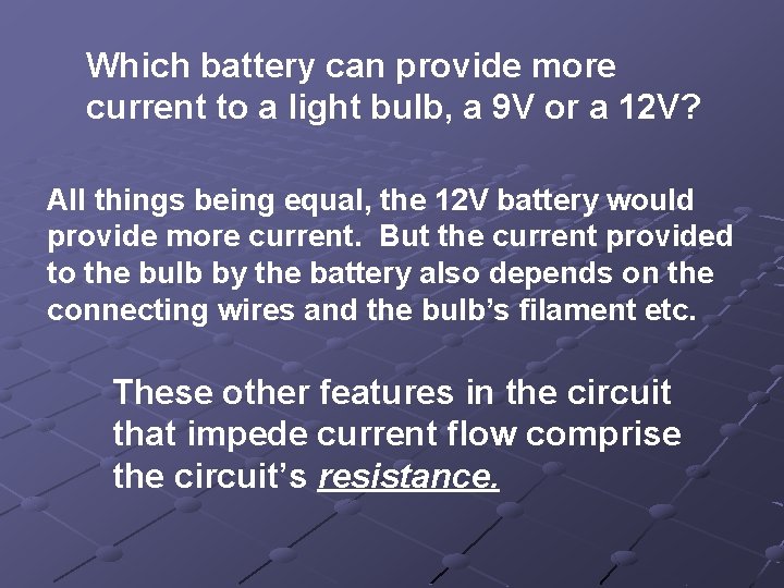 Which battery can provide more current to a light bulb, a 9 V or Which battery can provide more current to a light bulb, a 9 V or